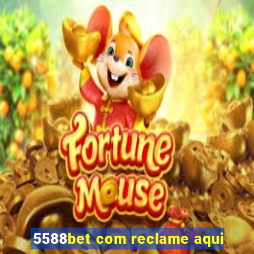 5588bet com reclame aqui